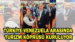 Türkiye ve Venezuela Arasında Turizm İş Birliği Güçleniyor