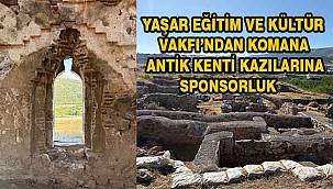 Yaşar Eğitim ve Kültür Vakfı, Komana Antik Kenti kazılarına sponsor oldu