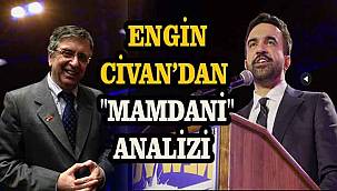 Engin Civan’dan "Mamdani" Analizi