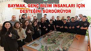 Baymak, Geleceğin Bilim İnsanlarını Destekliyor: Gençler Bilim ve Teknolojiyle Buluşuyor