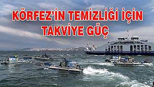 Körfez’in temizliği için takviye güç