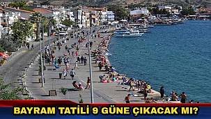 Kurban Bayramı tatili 9 güne çıkacak mı?