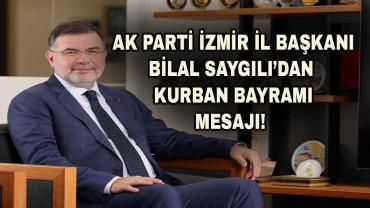AK Parti İzmir İl Başkanı Saygılı’dan Kurban Bayramı mesajı!