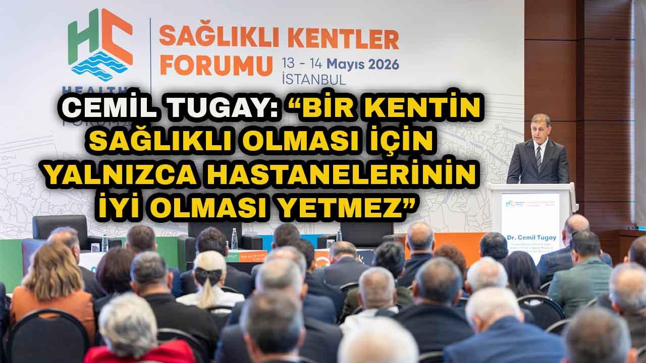 Başkan Tugay Sağlıklı Kentler Forumu’nda konuştu: