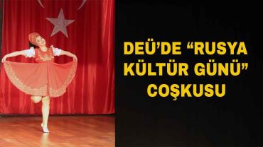 Dokuz Eylül'de “Rusya Kültür Günü” Etkinliği