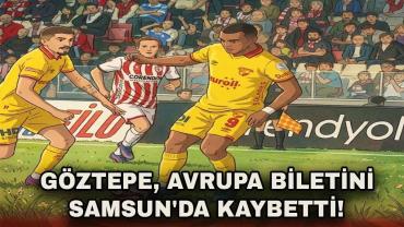 Göztepe'nin Avrupa Bileti Samsun'da Yandı
