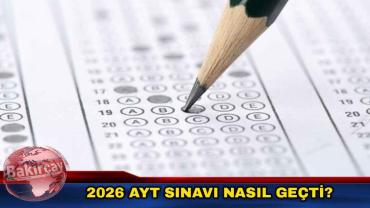 2026 AYT Sınavı Nasıl Geçti?