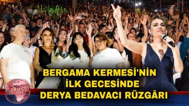 Bergama Kermesi'nin İlk Gecesinde Derya Bedavacı Rüzgârı