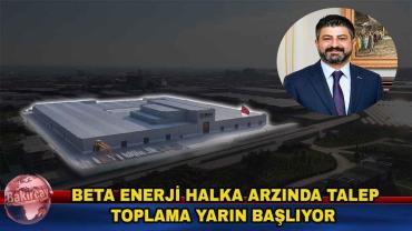 Beta Enerji halka arz oluyor! Talep toplama yarın başlıyor