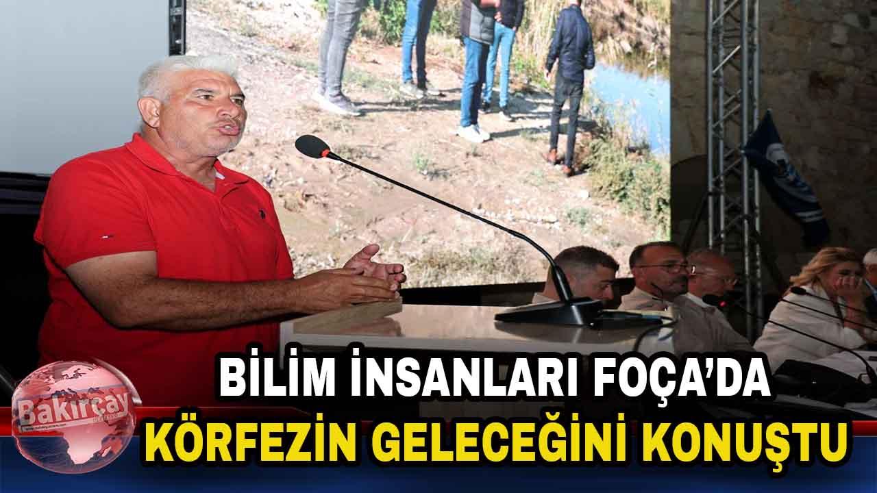 Gediz Nehri'nin İzmir Körfezi'ne etkileri Foça'da ele alındı