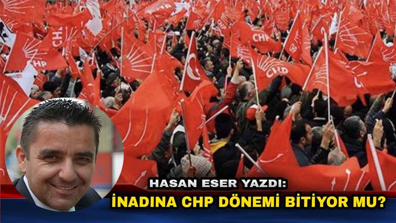 İnadına CHP Dönemi Bitiyor mu?