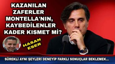 Kazanılan zaferler Montella'nın, kaybedilenler kader kısmet mi?