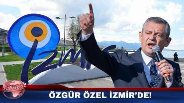 Özgür Özel İzmir'de: İlçelerden Kent Merkezine Büyük Buluşma