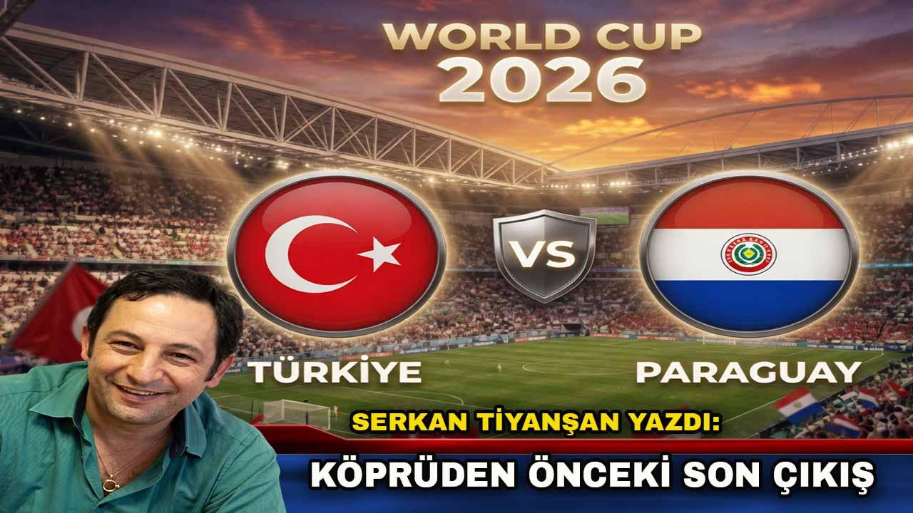 Paraguay Maçı Köprüden Önceki Son Çıkış