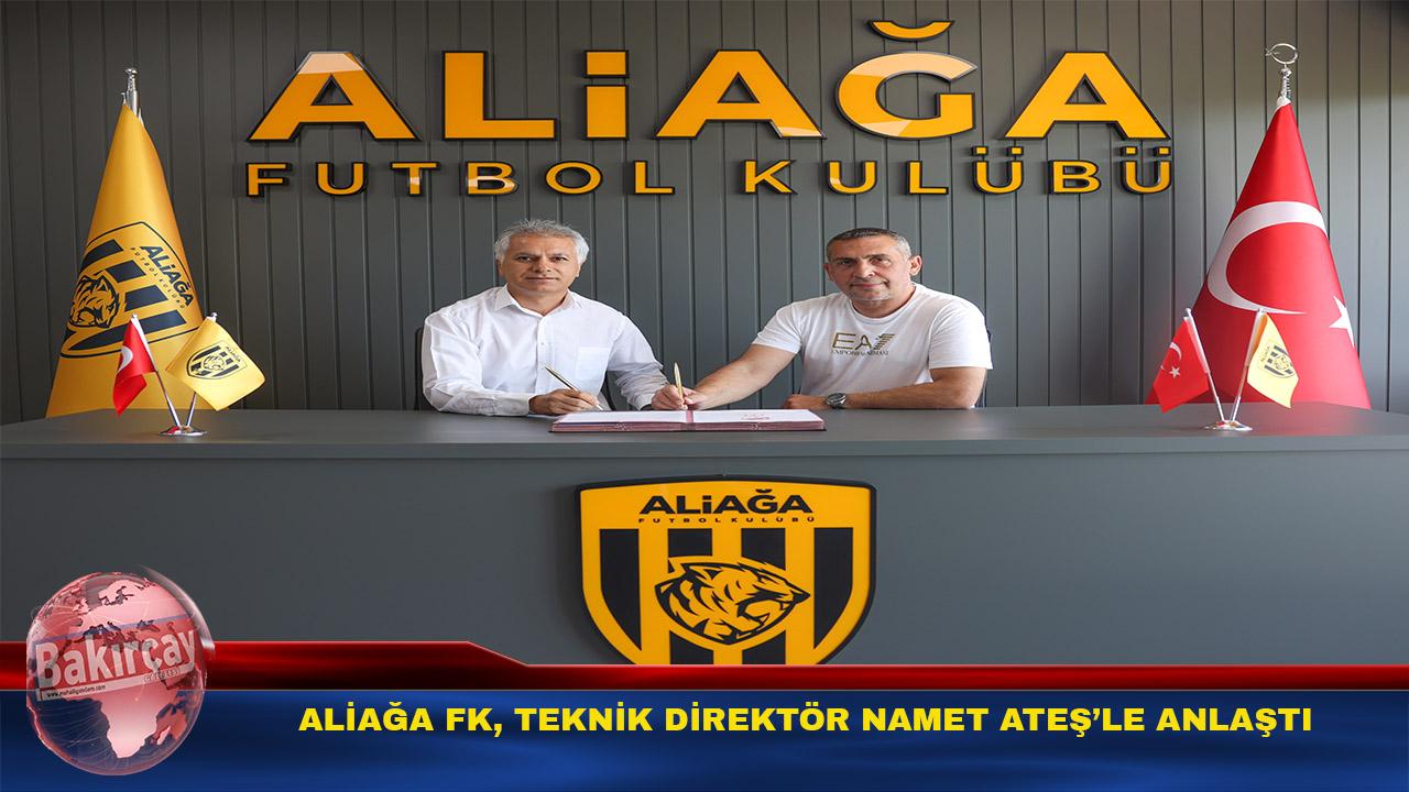 Aliağa FK, Teknik Direktör Namet Ateş ile 1 Yıllık Sözleşme İmzaladı