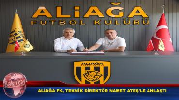 Aliağa FK, Teknik Direktör Namet Ateş ile 1 Yıllık Sözleşme İmzaladı
