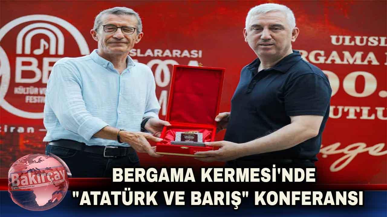 Bergama Kermesi'nde 'Atatürk ve Barış' konferansı yapıldı