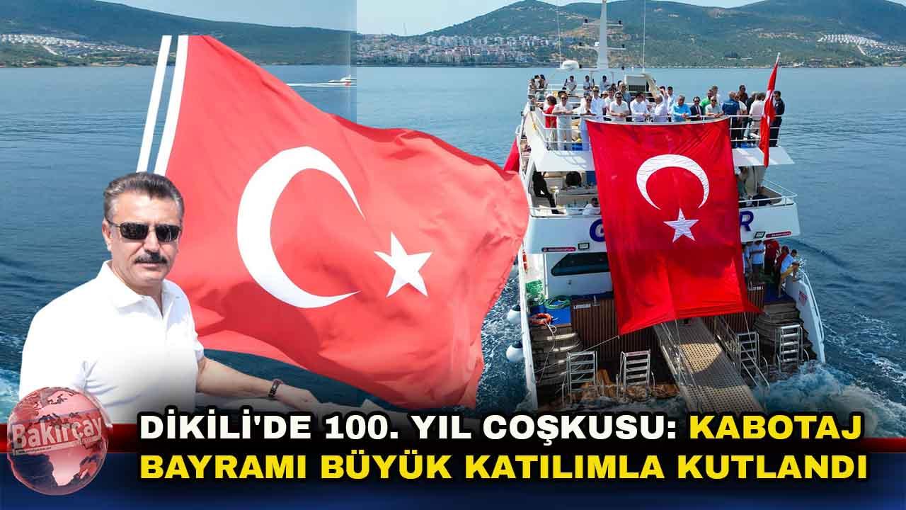 Dikili'de Kabotaj Bayramı’nın 100. yılı coşkuyla kutlandı