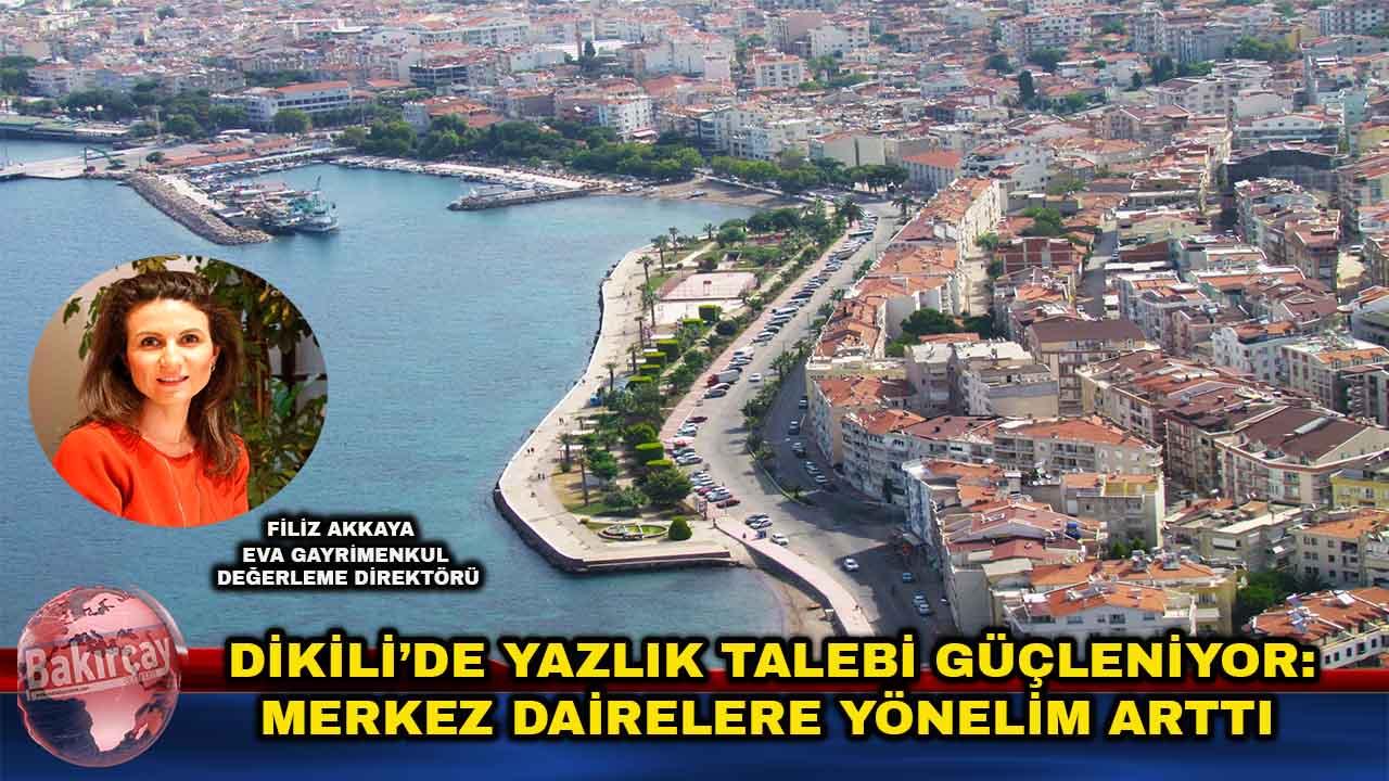 Dikili’de Yazlık Talebi Güçleniyor: Merkez Dairelere Yönelim Arttı