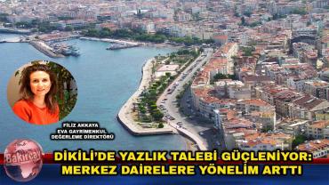 Dikili’de Yazlık Talebi Güçleniyor: Merkez Dairelere Yönelim Arttı
