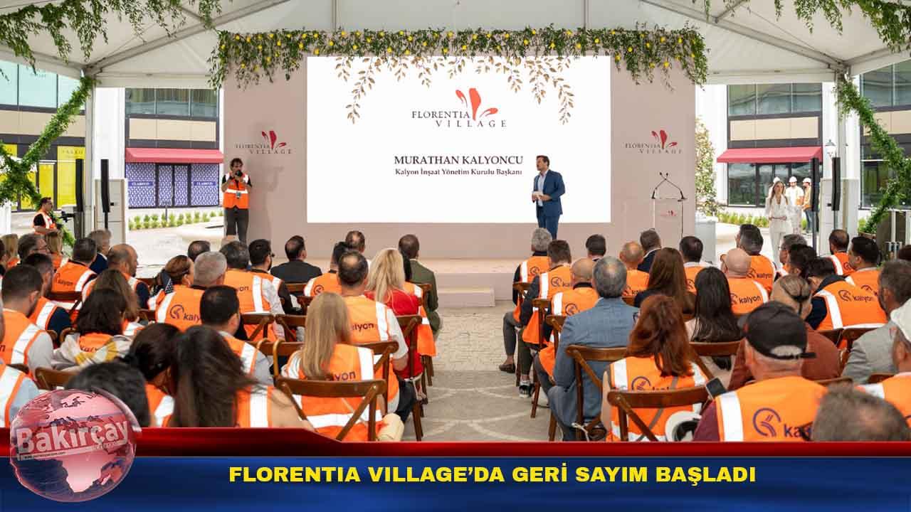 Florentia Village'da açılış hazırlıkları tüm hızıyla devam ediyor
