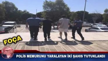 Foça'da Polis Memurunu Yaralayan İki Şahıs Tutuklandı