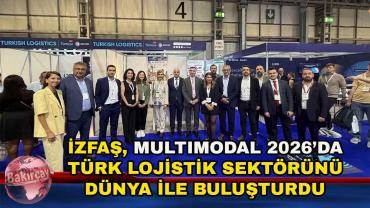 İZFAŞ, Multimodal 2026’da Türk lojistik sektörünü dünya ile buluşturdu